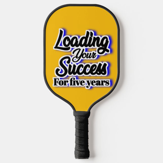 Loading Your Success For Five Years – Motivational Pickleball Paddle (Front)