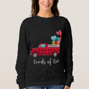 Loads of Love Pickup Red Truck Valentine's Day Hea Sweatshirt