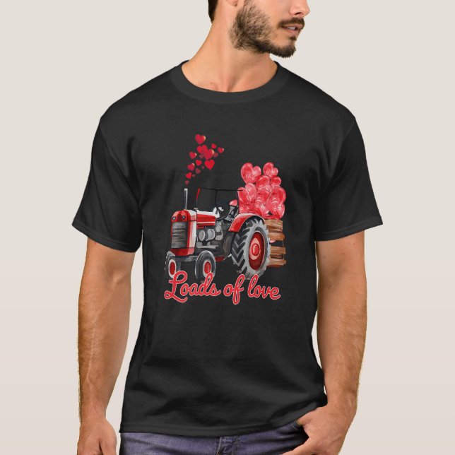 Loads Of Love Tractor Cute Valentines Day Truck To T-Shirt (Front)