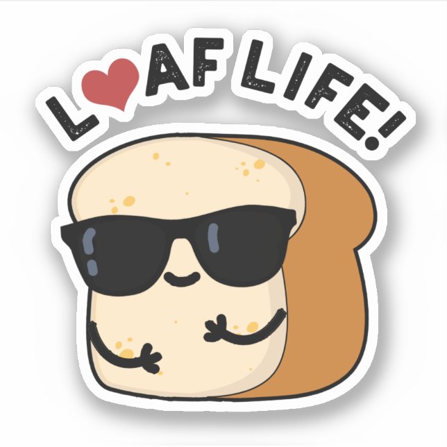 Loaf Life Funny Positive Bread Pun  (Front)