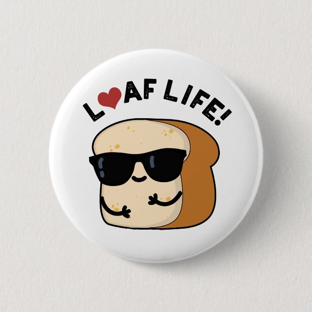 Loaf Life Funny Positive Bread Pun  6 Cm Round Badge (Front)