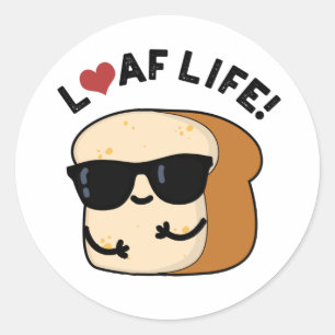 Loaf Life Funny Positive Bread Pun  Classic Round Sticker