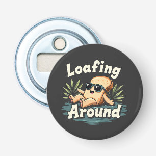 Loafing Around Relaxing Bread Food Lover Bottle Opener