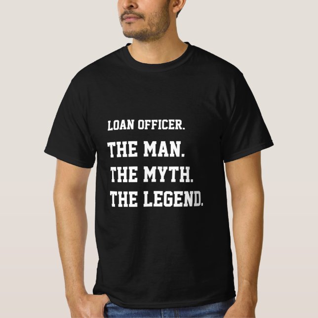 Loan Officer The Man The Myth The Legend T-Shirt (Front)