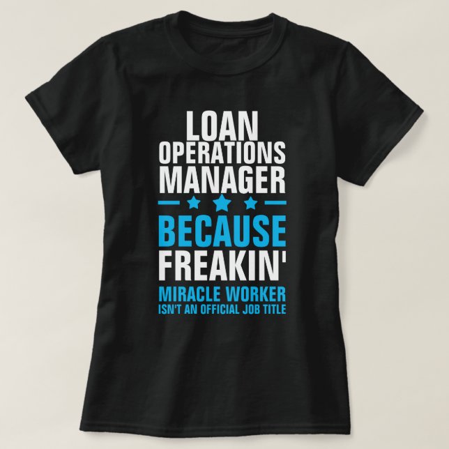 LOAN OPERATIONS MANAGER MIRACLE WORKER T-Shirt (Design Front)