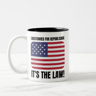 Lobotomies for Republicans Two-Tone Coffee Mug