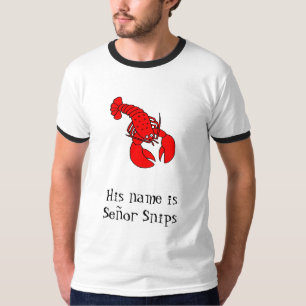 lobster, His name is Señor Snips T-Shirt