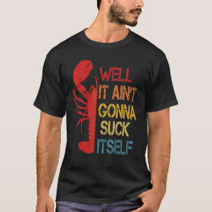 Lobster Quote Crawfish Boil Vintage Cool Lobster C T-Shirt
