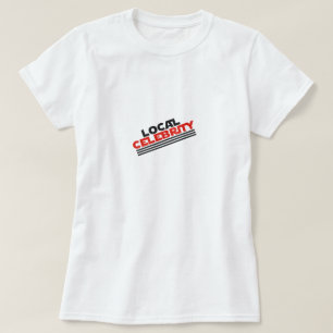 Local Celebrity T-Shirt