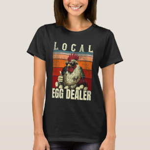 Local Egg Dealer Farm Chicken Farmer 1 T-Shirt