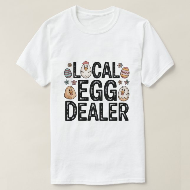 Local Egg Dealer Tee (Design Front)