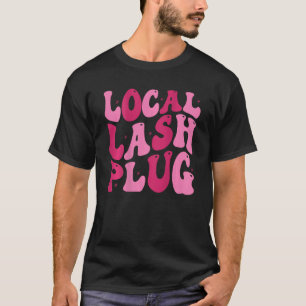 Local Lash Plug Technician Groovy Lash Artist Esth T-Shirt