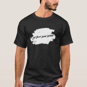 Local Lesbian Lesbian Couple Sarcastic Lesbian Pri T-Shirt