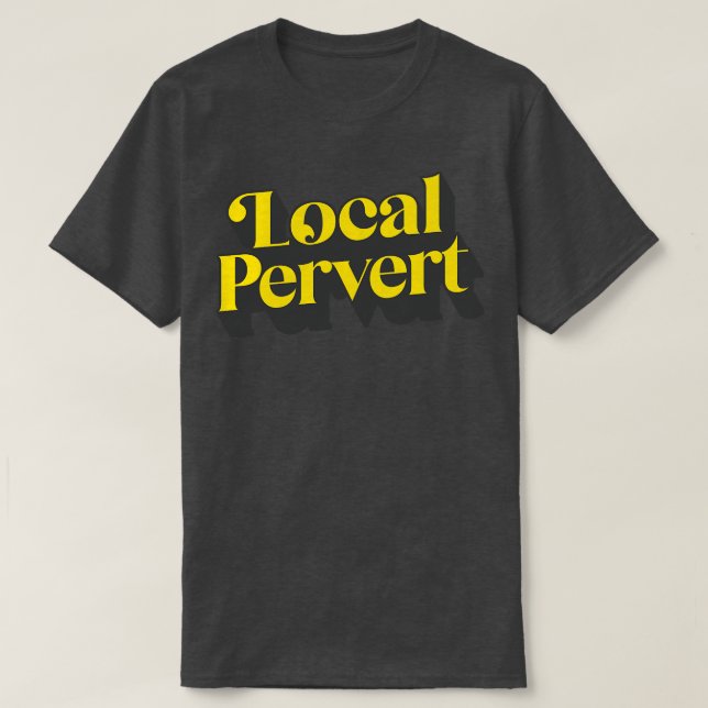 Local Pervert T-Shirt (Design Front)