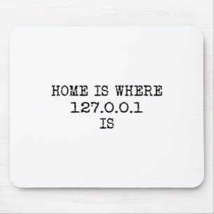 Localhost 127.0.0.1 - Home Is Where 127.0.0.1 Is  Mouse Pad