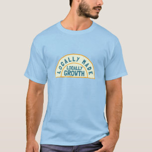 Locally Made Locally Grow T-Shirt
