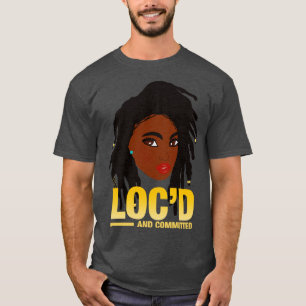 Locd and Committed Locs T-Shirt