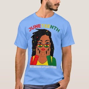 Locd Hair Black Woman Remebering My Ancestors June T-Shirt