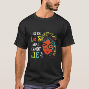 Locd I Like Big Loc's And I Cannot Lie Loc'd Vibes T-Shirt