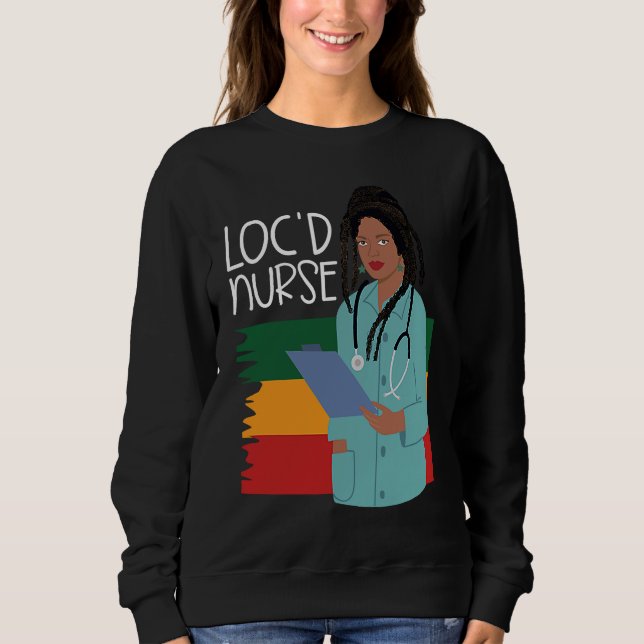 Locd Nurse  African American Nurse Healthcare Work Sweatshirt (Front)