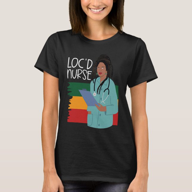Locd Nurse  African American Nurse Healthcare Work T-Shirt (Front)