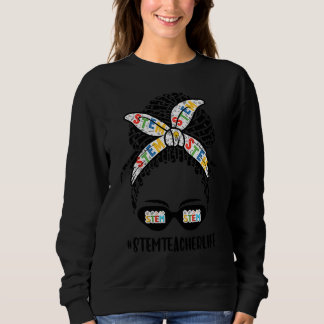 Locd STEM Teacher Life African American Locs Hair  Sweatshirt