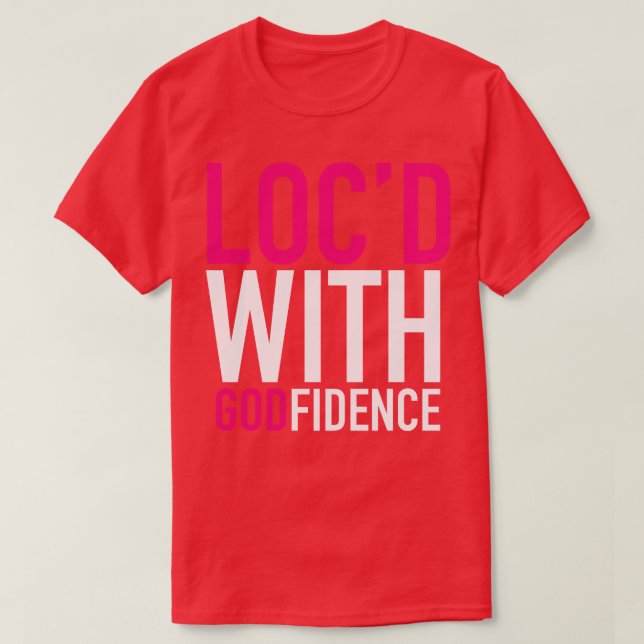 Locd With Godfidence Locs T-Shirt (Design Front)