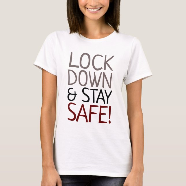 Lock Down & Stay Safe T-Shirt (Front)