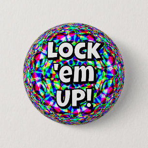 Lock 'em UP! (you may change the words) 6 Cm Round Badge