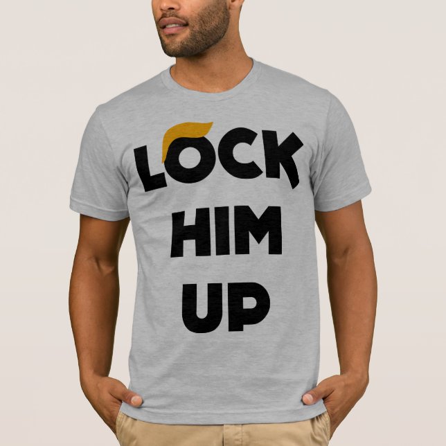 Lock Him Up Anti Trump T-Shirt (Front)