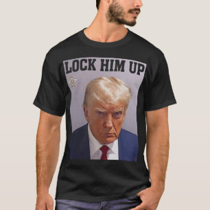 Lock Him Up Donald Trump Mug Shot T S Anti Trump G T-Shirt