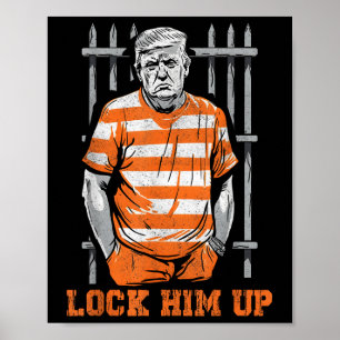Lock Him Up Funny Donald Trump 2024 Is Going To Ja Poster