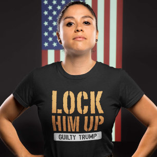 Lock Him Up Guilty Trump T-Shirt