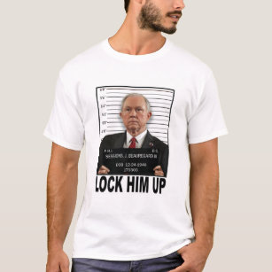 Lock Him Up - Jeff Sessions T-Shirt
