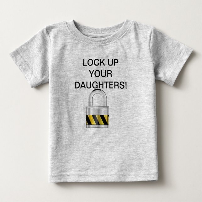 Lock up your daughters! baby T-Shirt (Front)