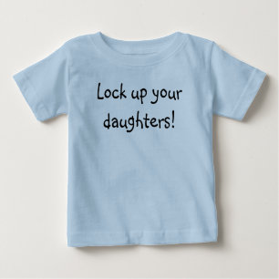 Lock up your daughters! baby T-Shirt