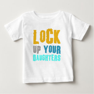 lock up your daughters! baby T-Shirt