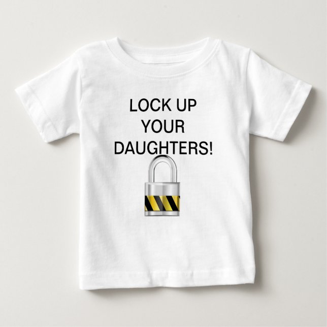 Lock up your daughters! baby T-Shirt (Front)