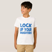 Lock Up Your Daughters! T-Shirt (Front Full)