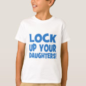 Lock Up Your Daughters! T-Shirt (Front)