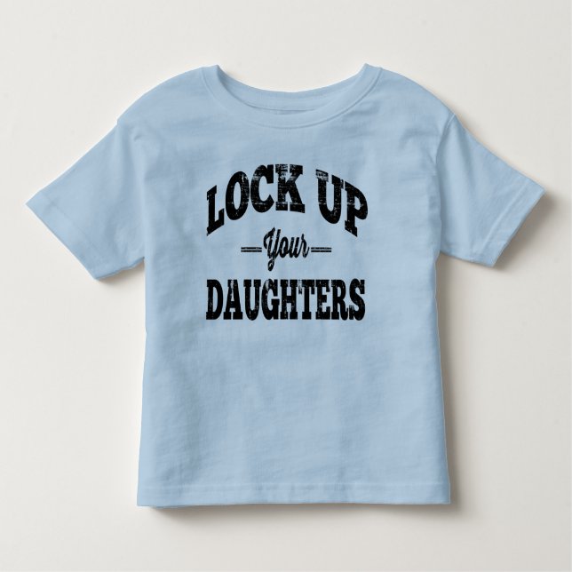 Lock Up Your Daughters Toddler T-Shirt (Front)