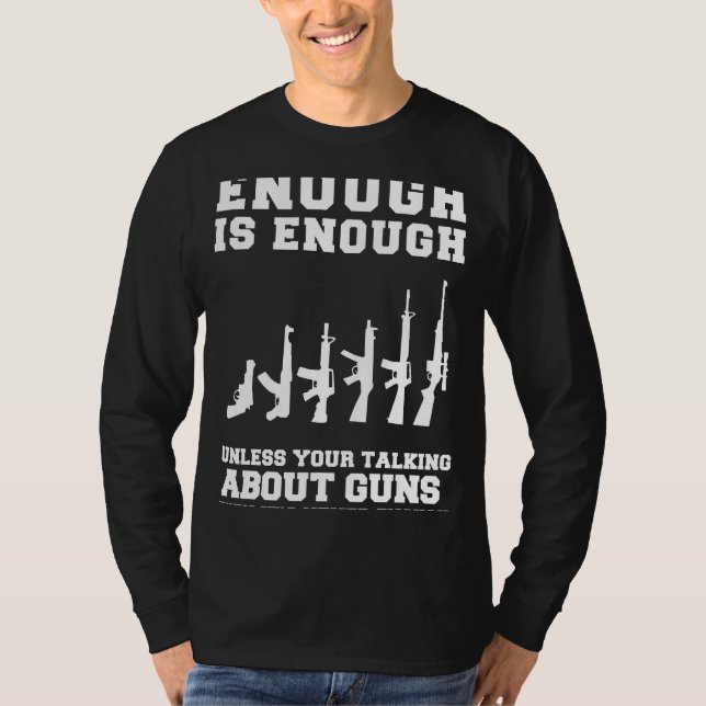 Locked and Loaded Humour! Enough is Enough Guns Te T-Shirt (Front)