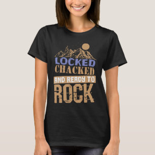Locked, Chacked And Ready To Rock T-Shirt