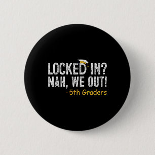 Locked In We Out 5th Grade Graduation Gifts Fifth 6 Cm Round Badge
