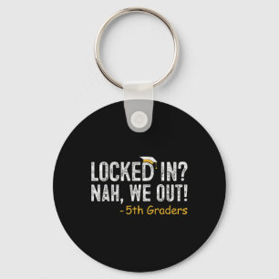 Locked In We Out 5th Grade Graduation Gifts Fifth  Key Ring