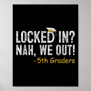 Locked In We Out 5th Grade Graduation Gifts Fifth  Poster