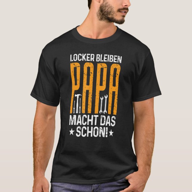 Locker Bleiben Papa Macht Das Schon Father's Day T-Shirt (Front)