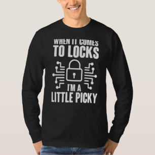 Locksmith Little Picky Lock Picker Keyhole Opener T-Shirt