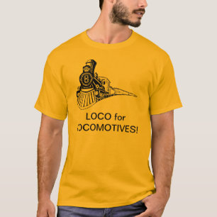Loco for Locomotives T-Shirt