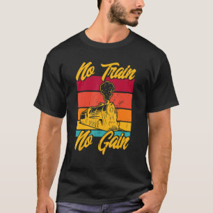 Locomotive Model Train Vintage No Train No Gain T-Shirt